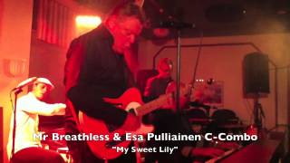 Mr Breathless &amp; Esa Pulliainen C-Combo &quot;My Sweet Lily&quot;