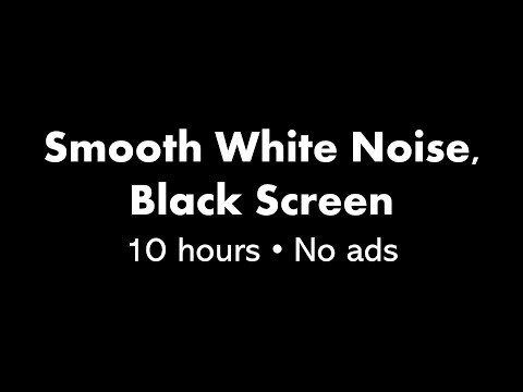 Smooth White Noise, Black Screen ⚪⬛ • 10 hours • No ads