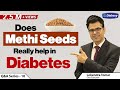 Does Methi Seeds Fenugreek Really Help In Diabetes Does Fenugreek Reduce Sugar Diabexy Q A 10