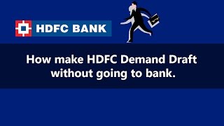 How make HDFC  Demand Draft with out going to bank