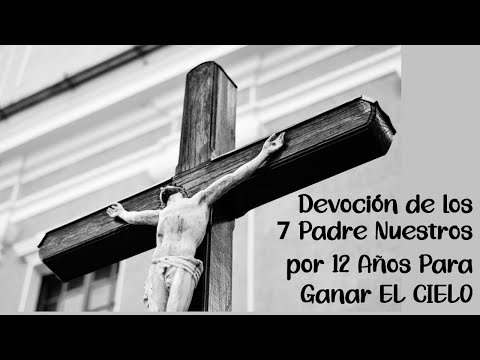 Devoción Diaria por 12 Años de los Siete Padre Nuestros - PARA GANAR EL CIELO