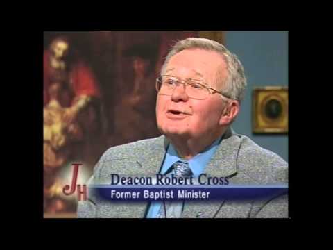 Deacon Robert Cross: Former Presbyterian - The Journey Home (02-26-2007)