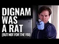 Dignam was a rat but not for the FBI