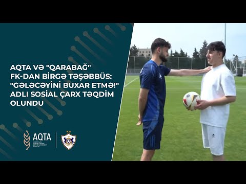 AQTA və "Qarabağ" FK-dan birgə təşəbbüs: "Gələcəyini buxar etmə!" adlı sosial çarx təqdim olundu