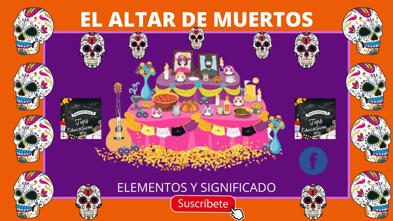 ALTAR DE DÍA DE MUERTOS, ELEMENTOS Y SUS SIGNIFICADO