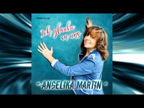 Ich Glaube An Uns - Angelika Martin