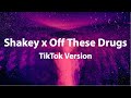 Shakey x Off These Drugs (TikTok Version) [Lyrics]