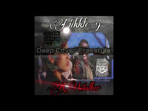 Nikkle 9 - Deep Cover Freestyle feat K Walker