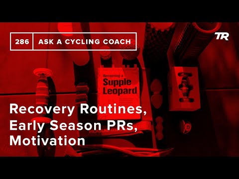 Recovery Routines, Early Season PRs, Motivation and More – Ask a Cycling Coach 286
