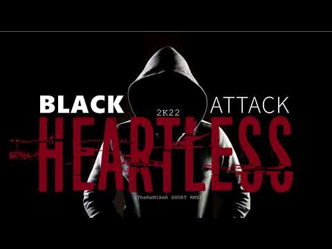 BLACK ATTACK - HEARTLESS 2K22 (TheReMiXeR SHORT RMX)