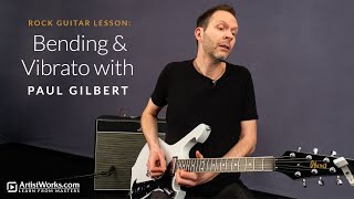 Rock Guitar Lesson: Bending &amp; Vibrato with Paul Gilbert || ArtistWorks