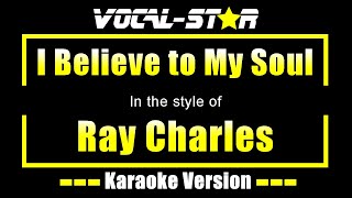 I Believe To My Soul Karaoke | Ray Charles Karaoke Version