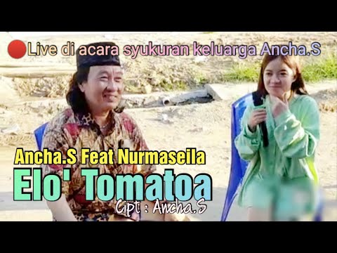 🔰Ancha.S feat Nurmaisela - Elo' Tomatoa (🔴Live di acara syukuran keluarga)🔰
