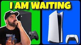 I am Waiting on the PS5 and Xbox Series X