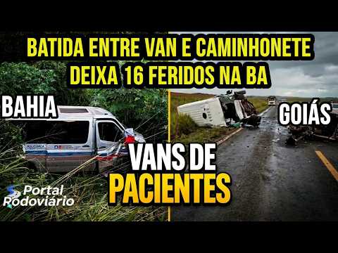 Batida entre van e caminhonete deixa 16 feridos na Bahia, Acidente com van tira a vida de 3 em Goiás