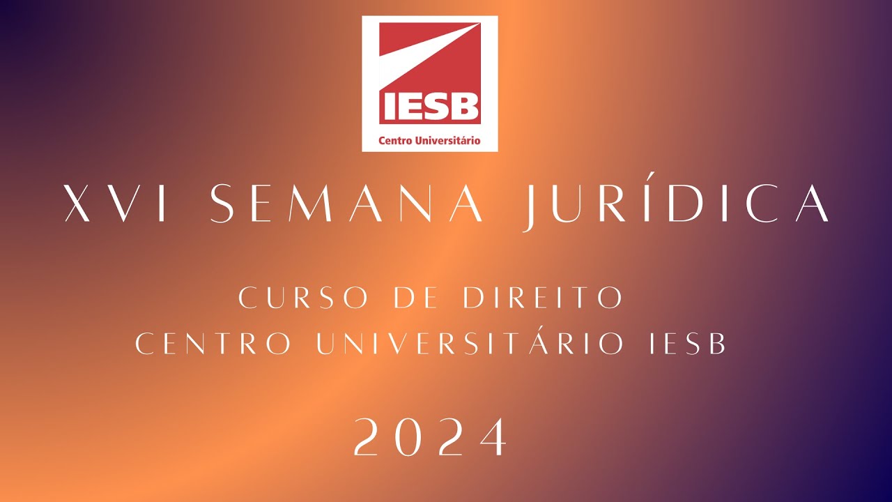 Live XVI Semana Jurídica do IESB - Expositores: Rossini Corrêa & Raimundo Palhano.