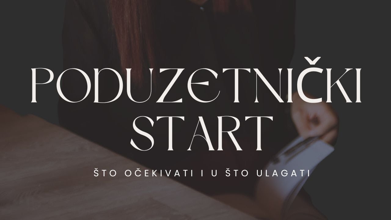 Poduzetnički start - što očekivati i u što ulagati
