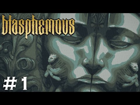 Let's Play Blasphemous #1 — Fun for the Whole Family!