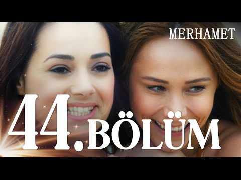 Merhamet 44. Bölüm - Full Bölüm l FİNAL