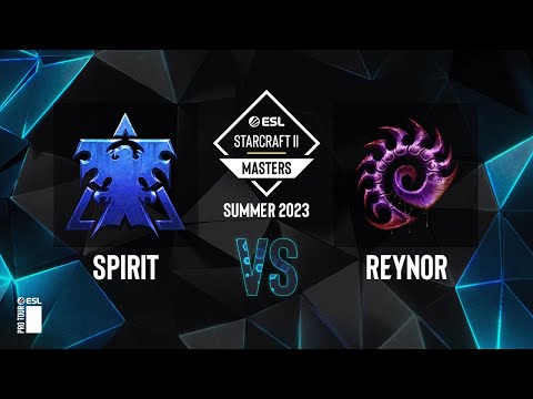 SC2 - Spirit vs. Reynor - ESL SC2 Masters: Summer 2023 Europe Regionals - Playoffs Day 4