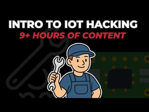 IoT & Hardware Hacking for Beginners - Learn Fundamentals in 9+ Hours