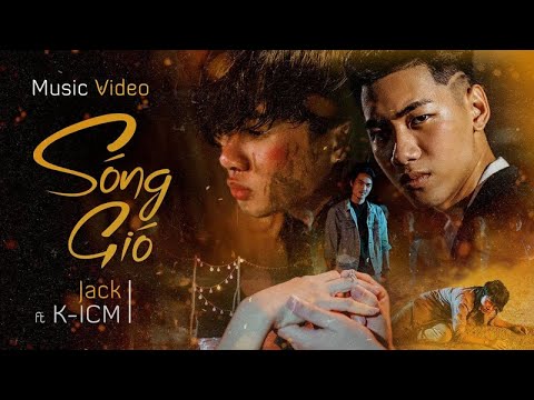 , title : 'SÓNG GIÓ | K-ICM x JACK | OFFICIAL MUSIC VIDEO'