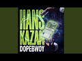 Dopebwoy - Hans Kazan