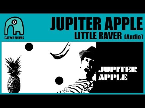 JUPITER APPLE - Little Raver [Audio]