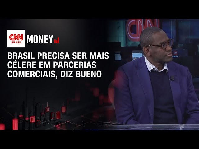 Brasil precisa ser mais célere em parcerias comerciais, diz Bueno | Money News