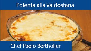 POLENTA ALLA VALDOSTANA | Chef Paolo Bertholier | Receitas Regionais Italianas: Valle d’Aosta