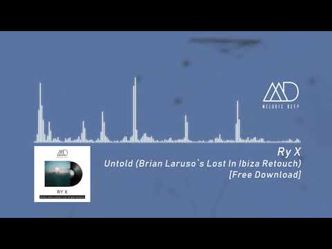 RY X - Untold (Brian Laruso's Lost In Ibiza Retouch) [Melodic Deep] || FREE DOWNLOAD