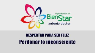 8 - Despertar para ser feliz - Perdonar lo inconsciente