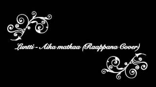 Luntti - Aika matkaa (Raappana Cover)