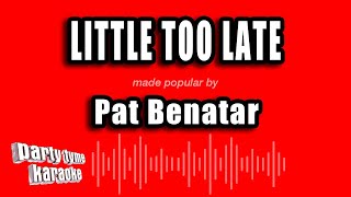 Download lagu Pat Benatar - Little Too Late (Karaoke Version) mp3