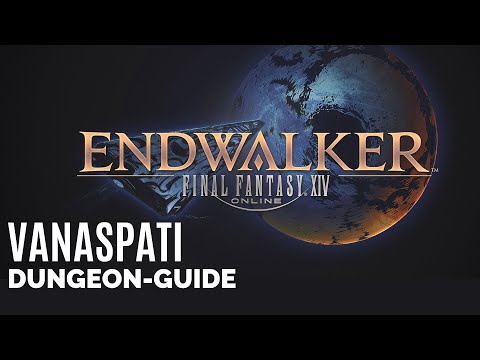 FFXIV 6.0 ENDWALKER - Vanaspati Dungeon Guide / Final Fantasy 14 Deutsch German