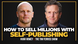 How to Sell Millions with Self-Publishing — Hugh Howey, Bestselling Author of Wool
