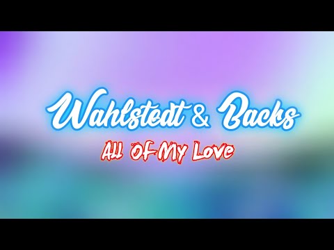 Wahlstedt & Backs - All Of My Love