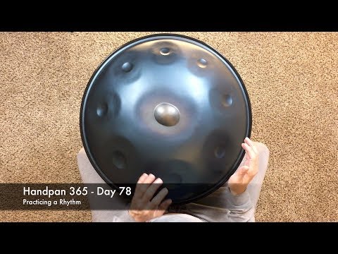 Handpan 365 - Day 78 (Practicing a Rhythm)