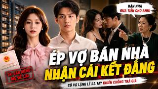 Chồng Ép Bán Căn Hộ Mẹ Để Lại, Cô Vợ Âm Thầm Ra Tay Khiến Anh Ta Trả Giá