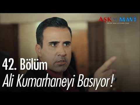 Ali kumarhaneyi basıyor! - Aşk ve Mavi 42. Bölüm