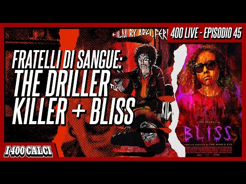 Fratelli di sangue: THE DRILLER KILLER + BLISS (400 LIVE #45)