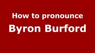 How to pronounce Byron Burford
