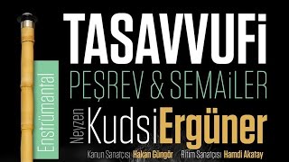 Tasavvufi Peşref Semailer - Neyzen Kudsi Ergüner