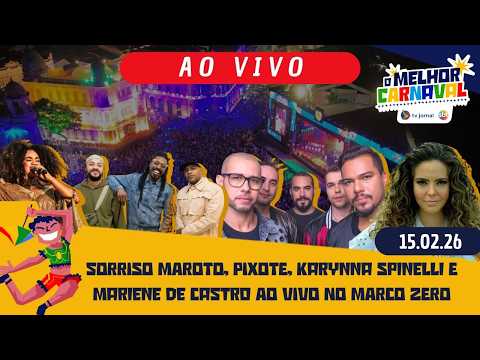CARNAVAL RECIFE 2026 | SHOW MARCO ZERO Sorriso Maroto, Karynna Spinelli AO VIVO e mais | 15 02 26