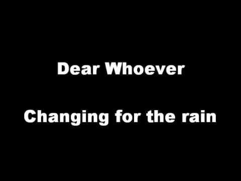Dear Whoever - Changing for the rain