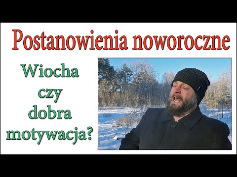 Postanowienia noworoczne - głupota czy dobra motywacja do działania?
