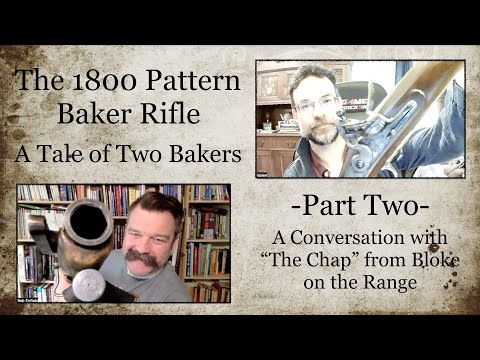 The 1800 Pattern Baker Rifle: A Tale of Two Bakers  -Part TWO- A Conversation with The Chap