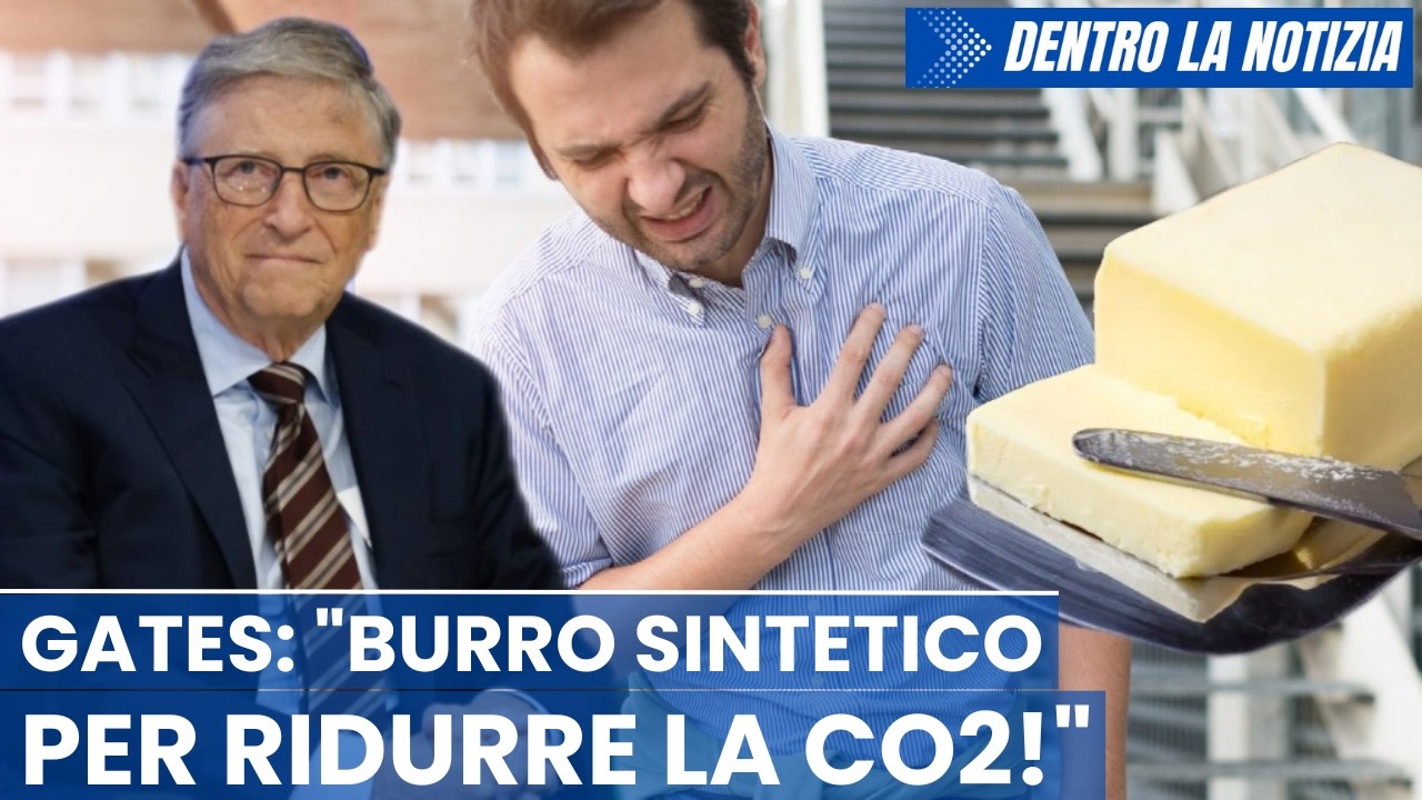 2027 arriva nei supermercati il burro sintetico di Bill Gates: è indistinguibile! Gates: ridurrà CO2