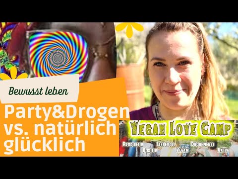 Bewusst leben vs. Kompensationsmechanismen/Partys&Drogen | Vegan Love Camp