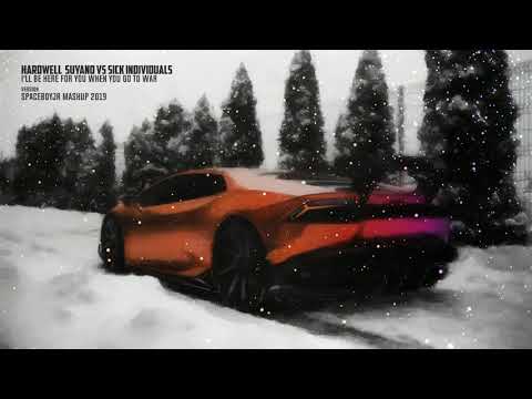 Hardwell vs Sick Individuals - I'll Be Here For You When You Go To War (SpaceBoyJr Mashup 2019)